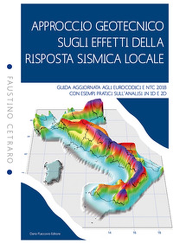 Approccio geotecnico sugli effetti della risposta sismica locale. Guida aggiornata agli eurocodici e NTC 2018 con esempi pratici sull'analisi in 1D e 2D - Librerie.coop Approccio geotecnico sugli effetti della risposta sismica locale. Guida aggiornata agli eurocodici e NTC 2018 con esempi pratici sull'analisi in 1D e 2D - Librerie.coop