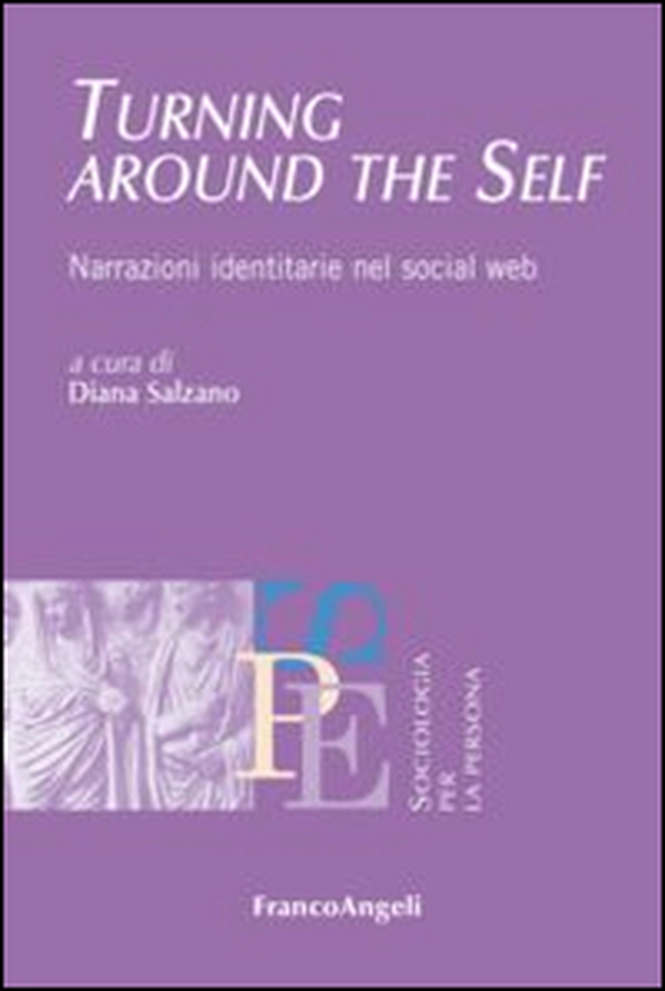 Turning around the self. Narrazioni identitarie nel social web - Librerie.coop Turning around the self. Narrazioni identitarie nel social web - Librerie.coop