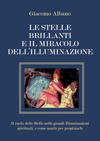 Le stelle brillanti e il miracolo dell'illuminazione. Il ruolo delle stelle nelle grandi illuminazioni spirituali, e come usarle per propiziarle - Librerie.coop