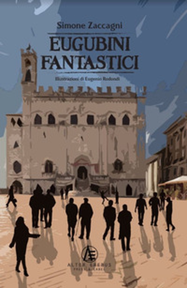 Eugubini fantastici - Librerie.coop Eugubini fantastici - Librerie.coop