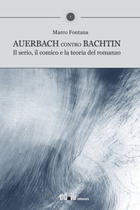 Auerbach contro Bachtin. Il serio, il comico e la teoria del romanzo - Librerie.coop Auerbach contro Bachtin. Il serio, il comico e la teoria del romanzo - Librerie.coop