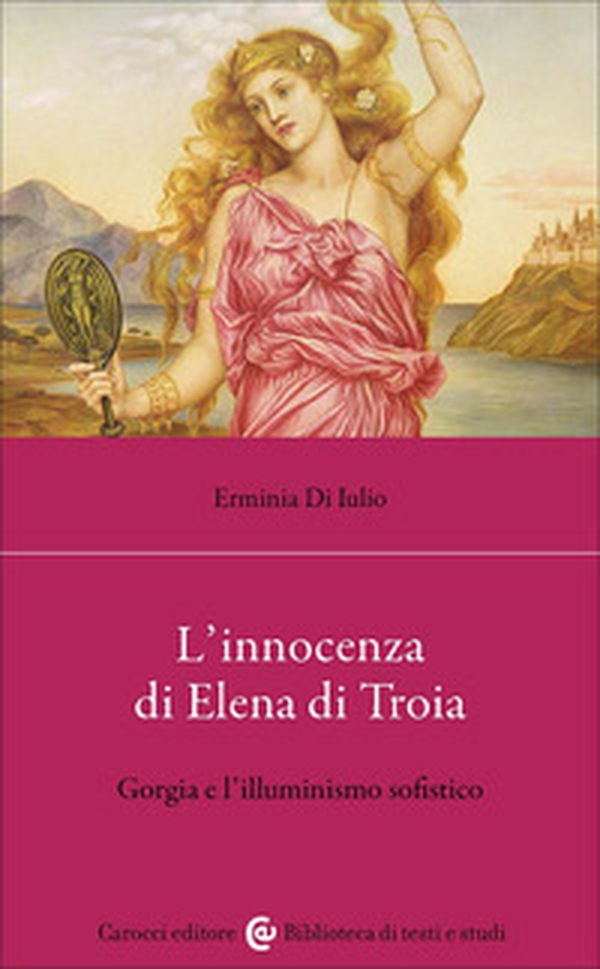 L'innocenza di Elena di Troia. Gorgia e l'illuminismo sofistico - Librerie.coop L'innocenza di Elena di Troia. Gorgia e l'illuminismo sofistico - Librerie.coop