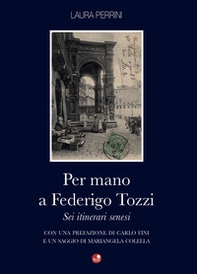 Per mano a Federigo Tozzi. Sei itinerari senesi - Librerie.coop