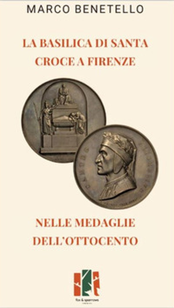 La Basilica di Santa Croce a Firenze nelle medaglie dell'Ottocento - Librerie.coop La Basilica di Santa Croce a Firenze nelle medaglie dell'Ottocento - Librerie.coop