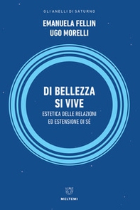 Di bellezza si vive. Estetica delle relazioni ed estensione del sé - Librerie.coop