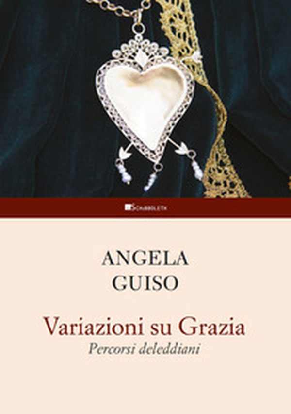 Variazioni su Grazia. Percorsi deleddiani - Librerie.coop Variazioni su Grazia. Percorsi deleddiani - Librerie.coop