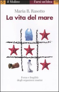La vita del mare. Forza e fragilità degli organismi marini - Librerie.coop