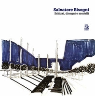 Salvatore Bisogni. Schizzi, disegni e modelli - Librerie.coop