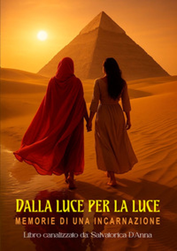 Dalla luce per la luce. Memorie di una incarnazione - Librerie.coop