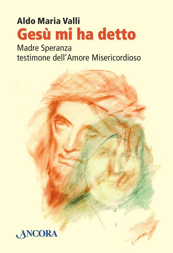 Gesù mi ha detto. Madre Speranza testimone dell'Amore Misericordioso - Librerie.coop Gesù mi ha detto. Madre Speranza testimone dell'Amore Misericordioso - Librerie.coop