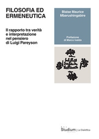 Filosofia ed ermeneutica. Il rapporto tra verità e interpretazione nel pensiero di Luigi Pareyson - Librerie.coop