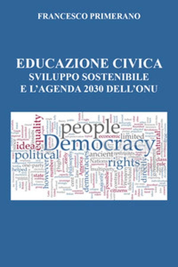 Educazione civica, sviluppo sostenibile e l'agenda 2030 dell'Onu - Librerie.coop Educazione civica, sviluppo sostenibile e l'agenda 2030 dell'Onu - Librerie.coop