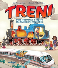 Treni. Dalle locomotive a vapore alla levitazione magnetica - Librerie.coop Treni. Dalle locomotive a vapore alla levitazione magnetica - Librerie.coop