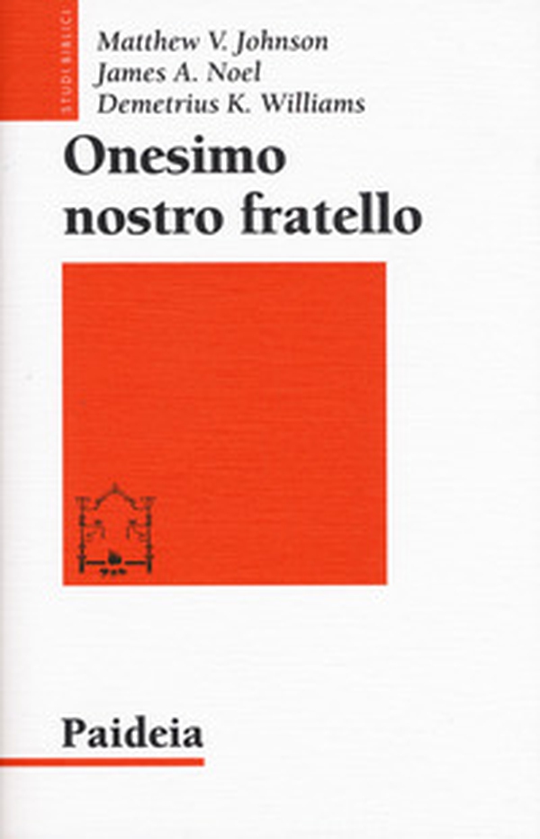 Onesimo nostro fratello. Religione, etnia e cultura nella lettera a Filemone - Librerie.coop