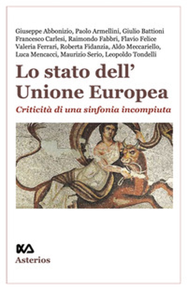 Lo stato dell'Unione Europea. Criticità di una sinfonia incompiuta - Librerie.coop Lo stato dell'Unione Europea. Criticità di una sinfonia incompiuta - Librerie.coop