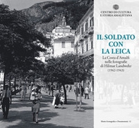Il soldato con la Leica. La Costa d'Amalfi nelle fotografie di Hilmar Landwehr (1942-1943) - Librerie.coop