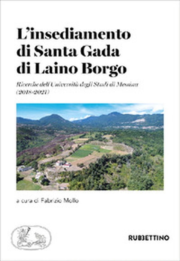 L'insediamento di Santa Gada di Laino Borgo. Ricerche dell'Università degli Studi di Messina (2018-2021) - Librerie.coop L'insediamento di Santa Gada di Laino Borgo. Ricerche dell'Università degli Studi di Messina (2018-2021) - Librerie.coop