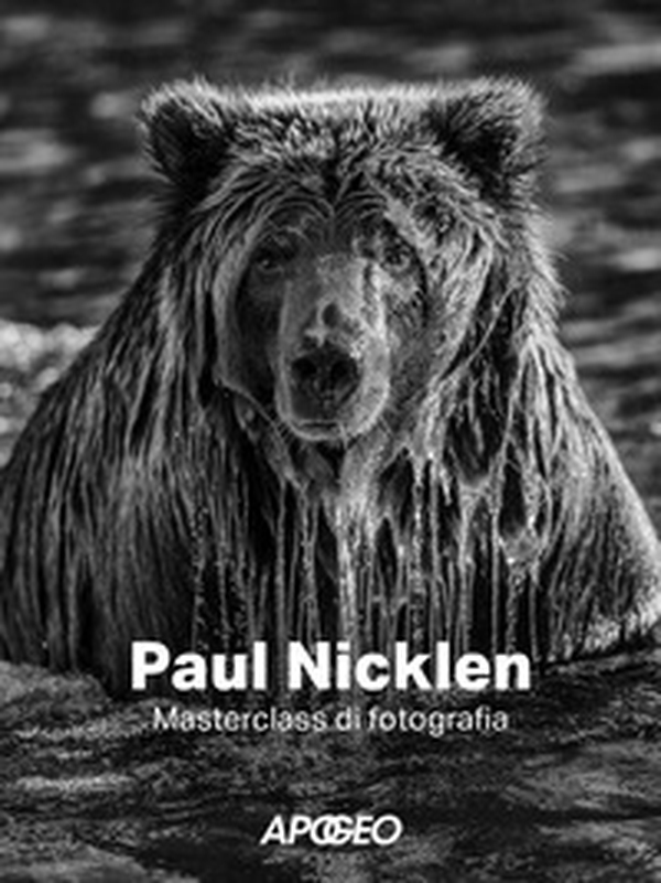 Paul Nicklen. Masterclass di fotografia - Librerie.coop