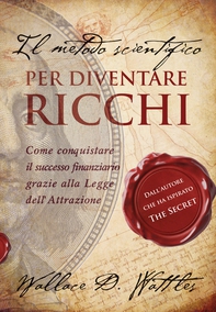 Il metodo scientifico per diventare ricchi. Il libro che ha ispirato "The Secret" - Librerie.coop Il metodo scientifico per diventare ricchi. Il libro che ha ispirato "The Secret" - Librerie.coop