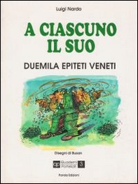 A ciascuno il suo duemila epiteti veneti - Librerie.coop