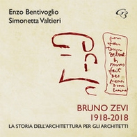 Bruno Zevi 1918-2018. La storia dell'architettura per gli architetti - Librerie.coop