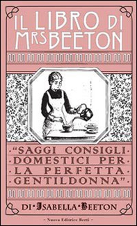 Il libro di Mrs Beeton. Saggi consigli domestici per la perfetta gentildonna - Librerie.coop