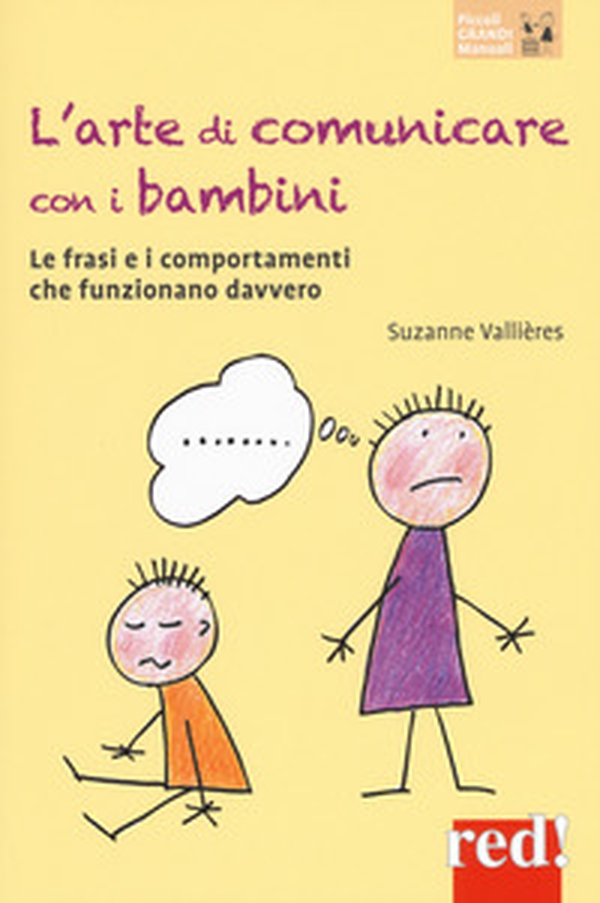 L'arte di comunicare con i bambini. Le frasi e i comportamenti che funzionano davvero - Librerie.coop L'arte di comunicare con i bambini. Le frasi e i comportamenti che funzionano davvero - Librerie.coop