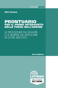 Prontuario per il primo intervento delle Forze dell'ordine. Le procedure da seguire e le norme da applicare in oltre 400 voci - Librerie.coop