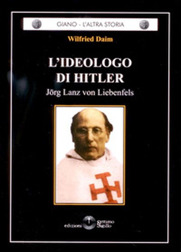 L'ideologo di Hitler. Jorg Lanz von Liebenfels - Librerie.coop L'ideologo di Hitler. Jorg Lanz von Liebenfels - Librerie.coop