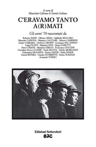 C'eravamo tanto a(r)mati. Gli anni '70 raccontati da... - Librerie.coop C'eravamo tanto a(r)mati. Gli anni '70 raccontati da... - Librerie.coop