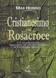 Il cristianesimo dei Rosacroce. XX lezioni di Max Heindel - Librerie.coop