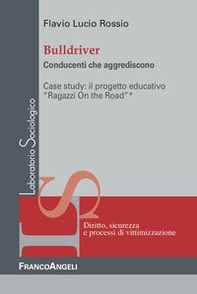 Bulldriver. Conducenti che aggrediscono - Librerie.coop