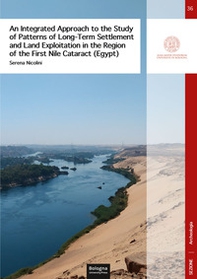 An integreted appproach to the study of patterns of long-term settlement and land exploitation in the region of the first Nile cataract (Egypt) - Librerie.coop