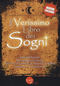 Il verissimo libro dei sogni. Interpretazioni, messaggi e cabala, vincere al Lotto e al Superenalotto. Imparare a conoscersi - Librerie.coop