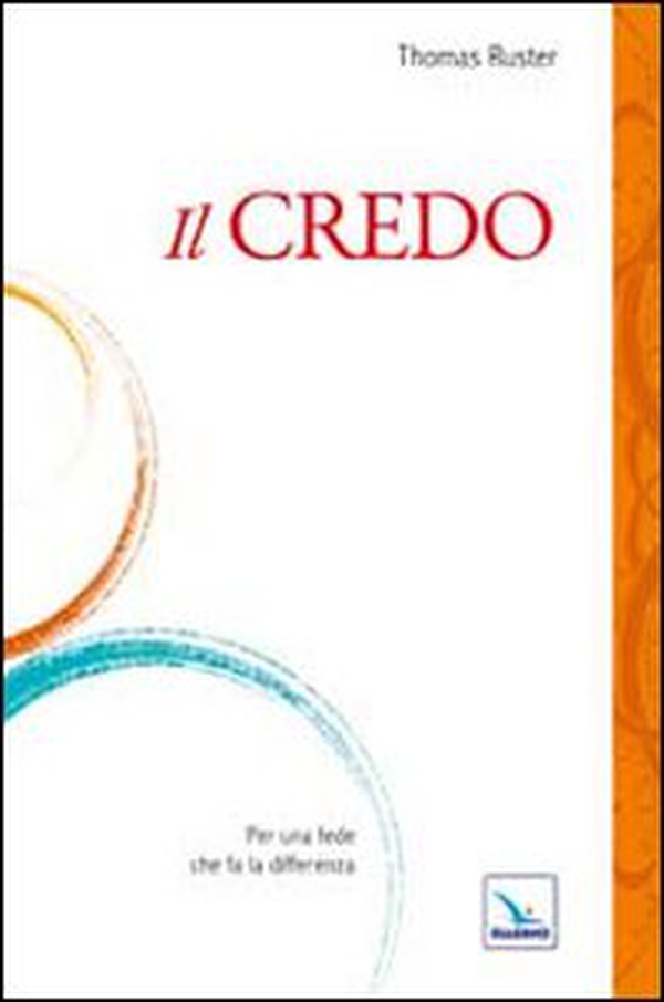 Il Credo. Per una fede che fa la differenza - Librerie.coop Il Credo. Per una fede che fa la differenza - Librerie.coop