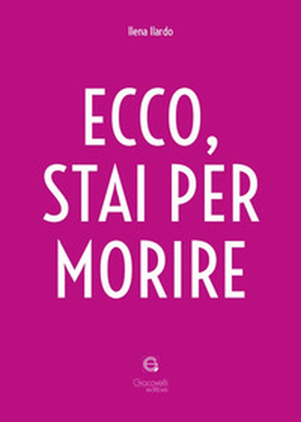 Ecco, stai per morire - Librerie.coop Ecco, stai per morire - Librerie.coop