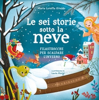 Le sei storie sotto la neve. Filastrocche per scaldare l'inverno - Librerie.coop