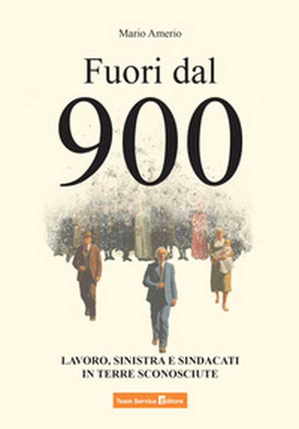 Fuori dal Novecento. Lavoro, sinistra e sindacati in terre sconosciute - Librerie.coop Fuori dal Novecento. Lavoro, sinistra e sindacati in terre sconosciute - Librerie.coop