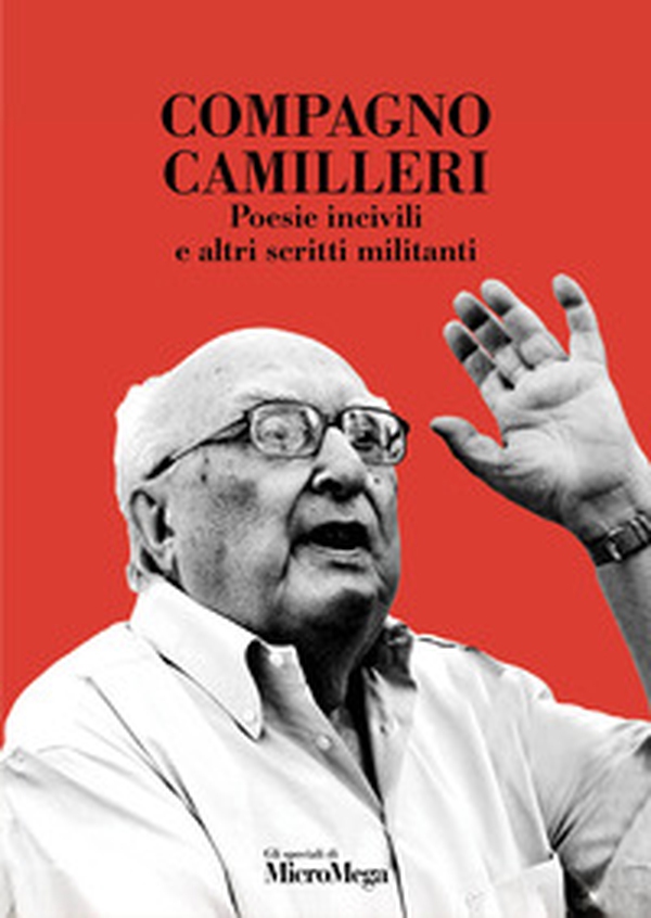Compagno Camilleri. Poesie incivili e altri scritti militanti - Librerie.coop Compagno Camilleri. Poesie incivili e altri scritti militanti - Librerie.coop