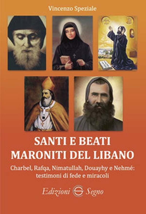 Santi e beati maroniti del Libano Charbel, Rafqa, Nimatullah, Douayhy e Nehmé: testimoni di fede e miracoli - Librerie.coop Santi e beati maroniti del Libano Charbel, Rafqa, Nimatullah, Douayhy e Nehmé: testimoni di fede e miracoli - Librerie.coop