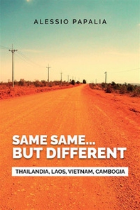 Same, same... But different. Thailandia, Laos, Vietnam, Cambogia - Librerie.coop