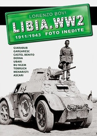 Libia. WW2. 1911/1943 foto inedite - Librerie.coop