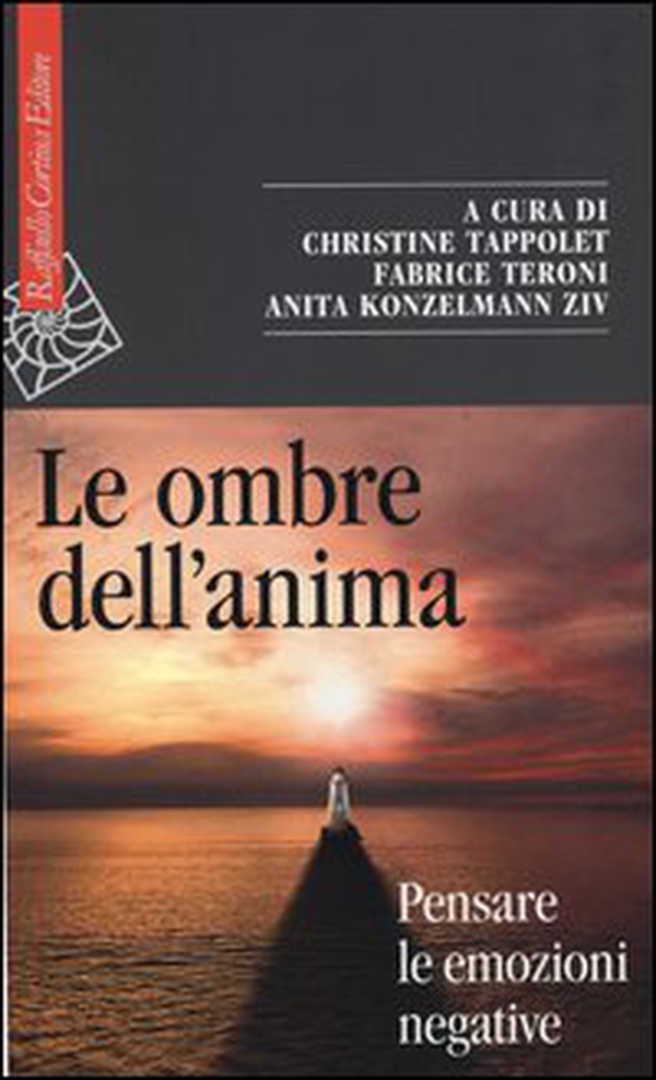 Le ombre dell'anima. Pensare le emozioni negative - Librerie.coop Le ombre dell'anima. Pensare le emozioni negative - Librerie.coop