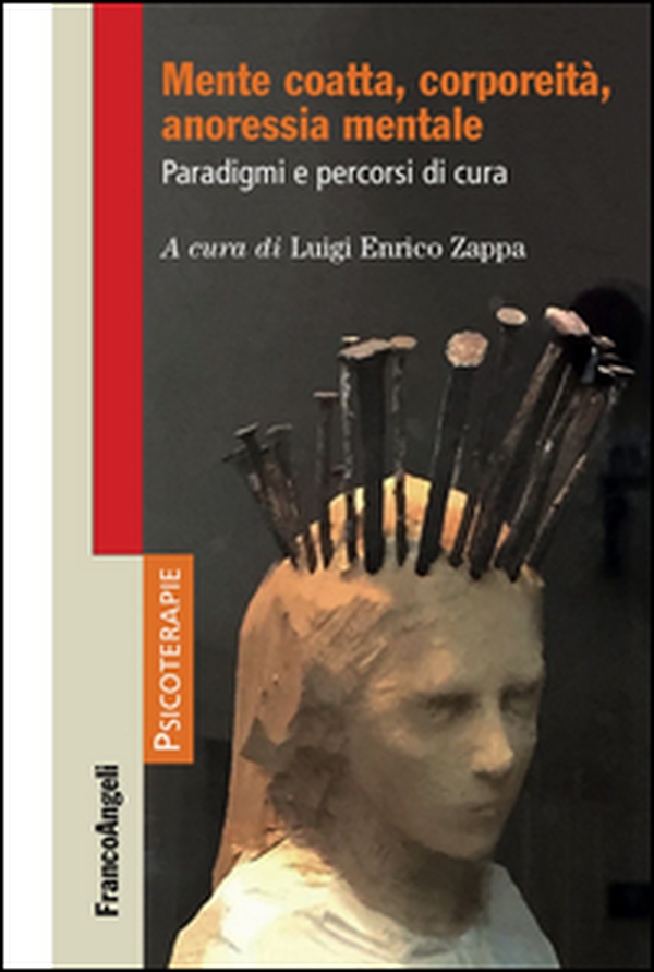 Mente coatta, corporeità, anoressia mentale. Paradigmi e percorsi di cura - Librerie.coop Mente coatta, corporeità, anoressia mentale. Paradigmi e percorsi di cura - Librerie.coop