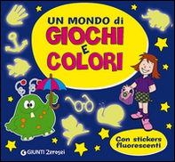 Un mondo di giochi e colori. Con adesivi - Librerie.coop