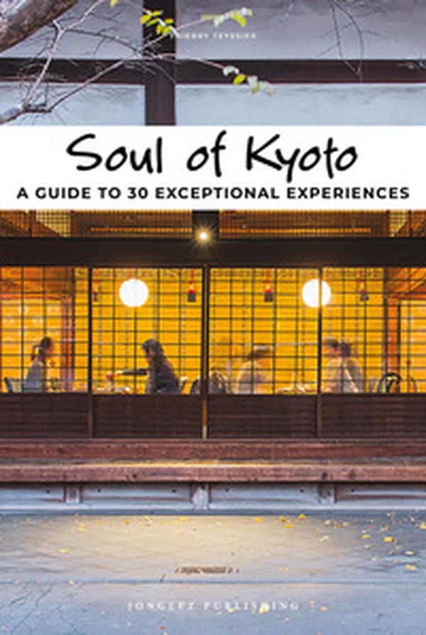 Soul of Kyoto. A guide to 30 exceptional experiences - Librerie.coop Soul of Kyoto. A guide to 30 exceptional experiences - Librerie.coop