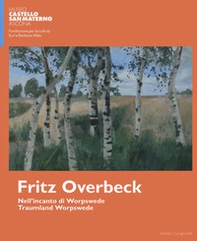 Fritz Overbeck nell'incanto di worpswede. Ediz. italiana e inglese - Librerie.coop