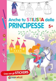 Anche tu stilista delle principesse. Con adesivi - Librerie.coop