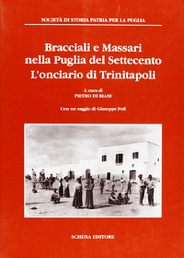 Bracciali e massari nella Puglia del Settecento. L'onciario di Trinitapoli - Librerie.coop Bracciali e massari nella Puglia del Settecento. L'onciario di Trinitapoli - Librerie.coop