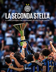 La seconda stella. Il libro ufficiale del ventesimo scudetto dell'Inter - Librerie.coop